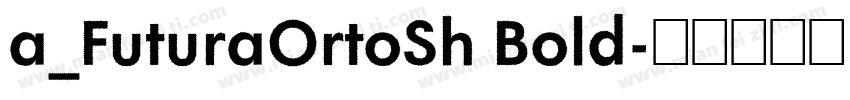 a_FuturaOrtoSh Bold字体转换